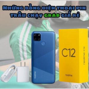 Những dòng điện thoại pin trâu chạy grab giá rẻ, cấu hình ổn mà được nhiều bác tài tin dùng