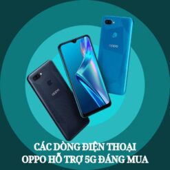 Tổng hợp các dòng điện thoại Oppo hỗ trợ 5G đáng mua nhất