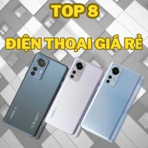 Top 8 dòng điện thoại cũ giá rẻ, cấu hình cao chơi game, đa nhiệm tốt đáng lựa chọn