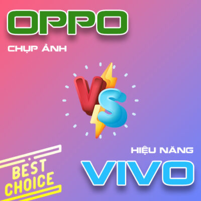 Nên chọn Oppo hay Vivo