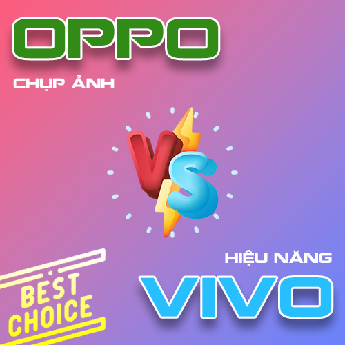 Nên chọn Oppo hay Vivo