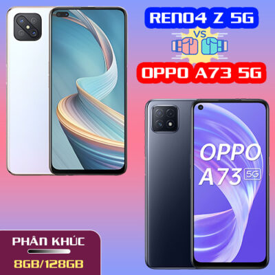 So sánh Oppo Reno4 Z 5G và Oppo A73 5G