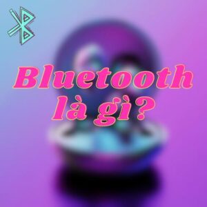 Bluetooth là gì - tiêu đề
