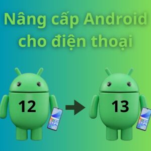 Nâng cấp Android cho điện thoại