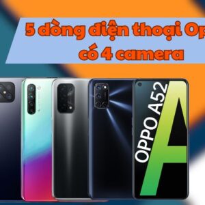5 dòng điện thoại Oppo có 4 camera