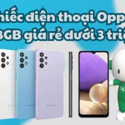 5 chiếc điện thoại Oppo 128GB giá rẻ dưới 3 triệu
