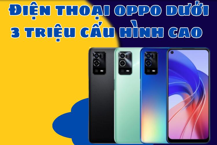Điện thoại oppo dưới 3 triệu cấu hình cao