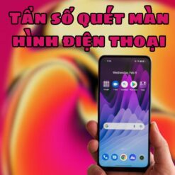 Cách kiểm tra tần số quét trên màn hình điện thoại 