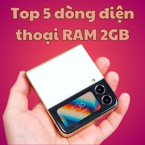 Top 5 dòng điện thoại RAM 2GB