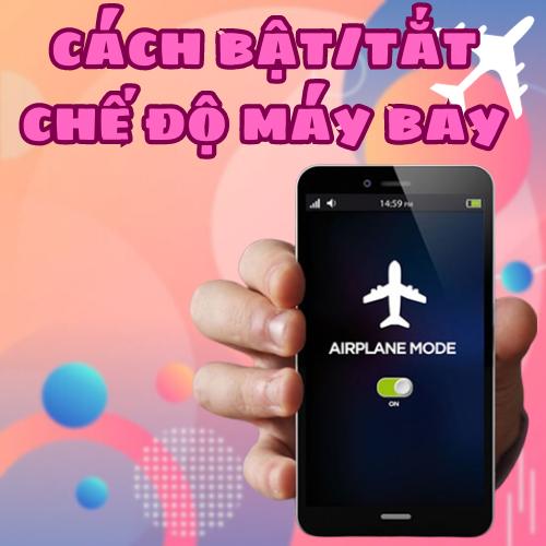 cách bật tắt chế độ máy bay