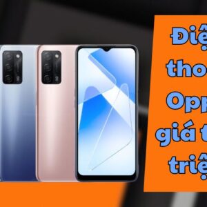 điện thoại Oppo giá từ 2 triệu quay đầu có cấu hình mạnh