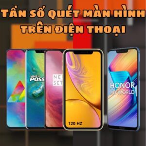 tần số quét màn hình trên điện thoại