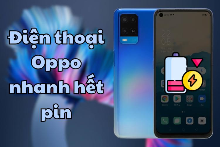 Các dòng điện thoại Oppo tại sao lại nhanh hết pin
