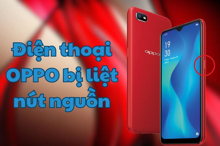 Điện thoại OPPO bị liệt nút nguồn