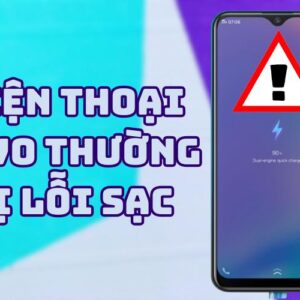 Tại sao điện thoại Vivo thường bị lỗi sạc