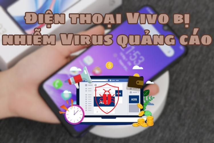 điện thoại Vivo bị nhiễm Virus quảng cáo