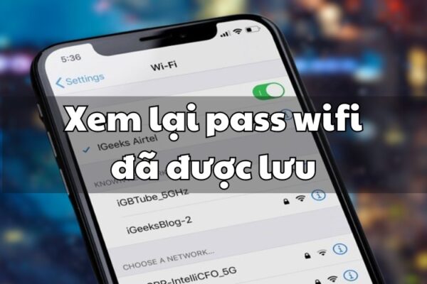 xem pass wifi đã được lưu